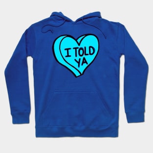 Told Ya Blue Love Heart Hoodie